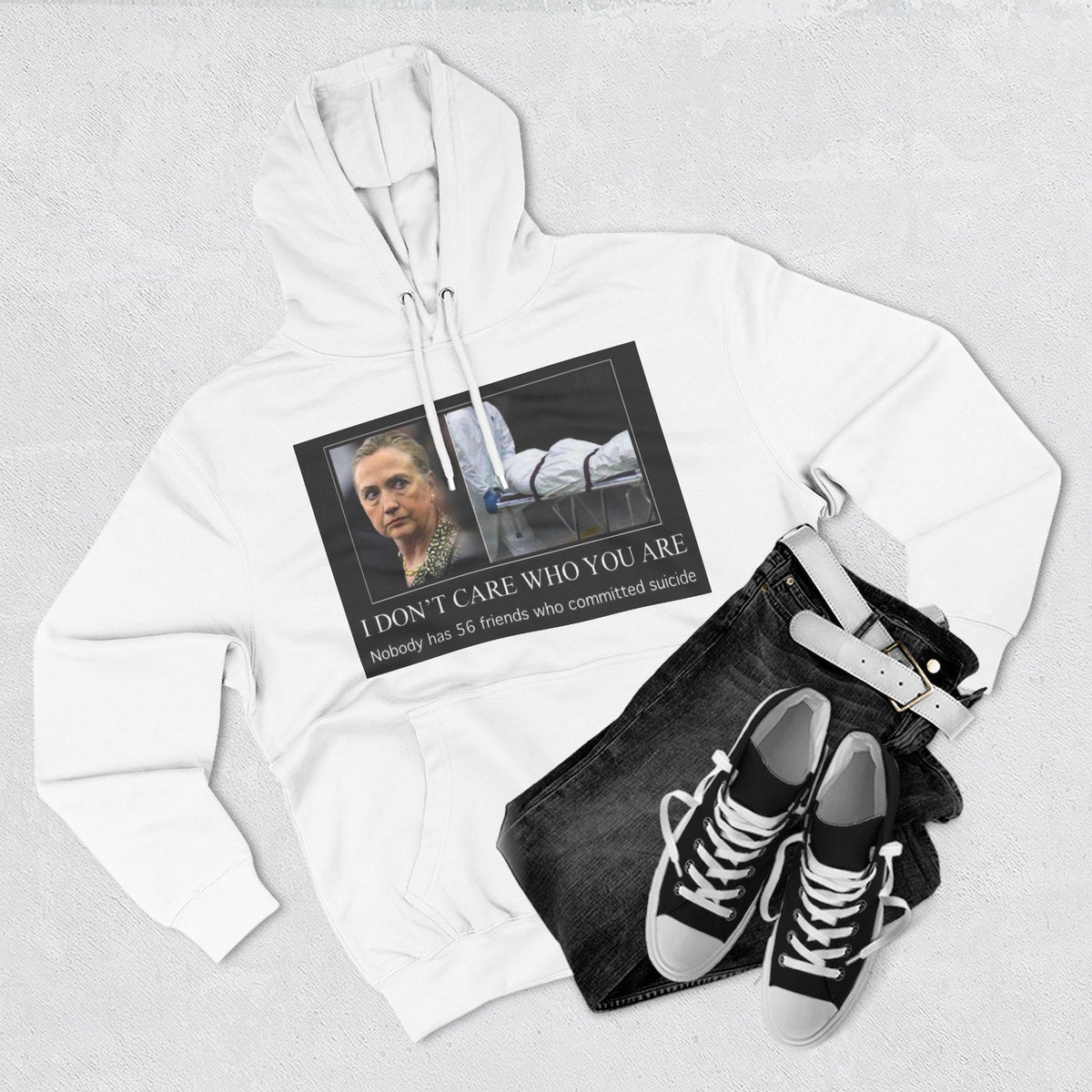 The SCIF "Suicided Clinton Meme," "I Don’t Care Who You Are, No One Has 56 Friends Who Committed Suicide," Hoodie