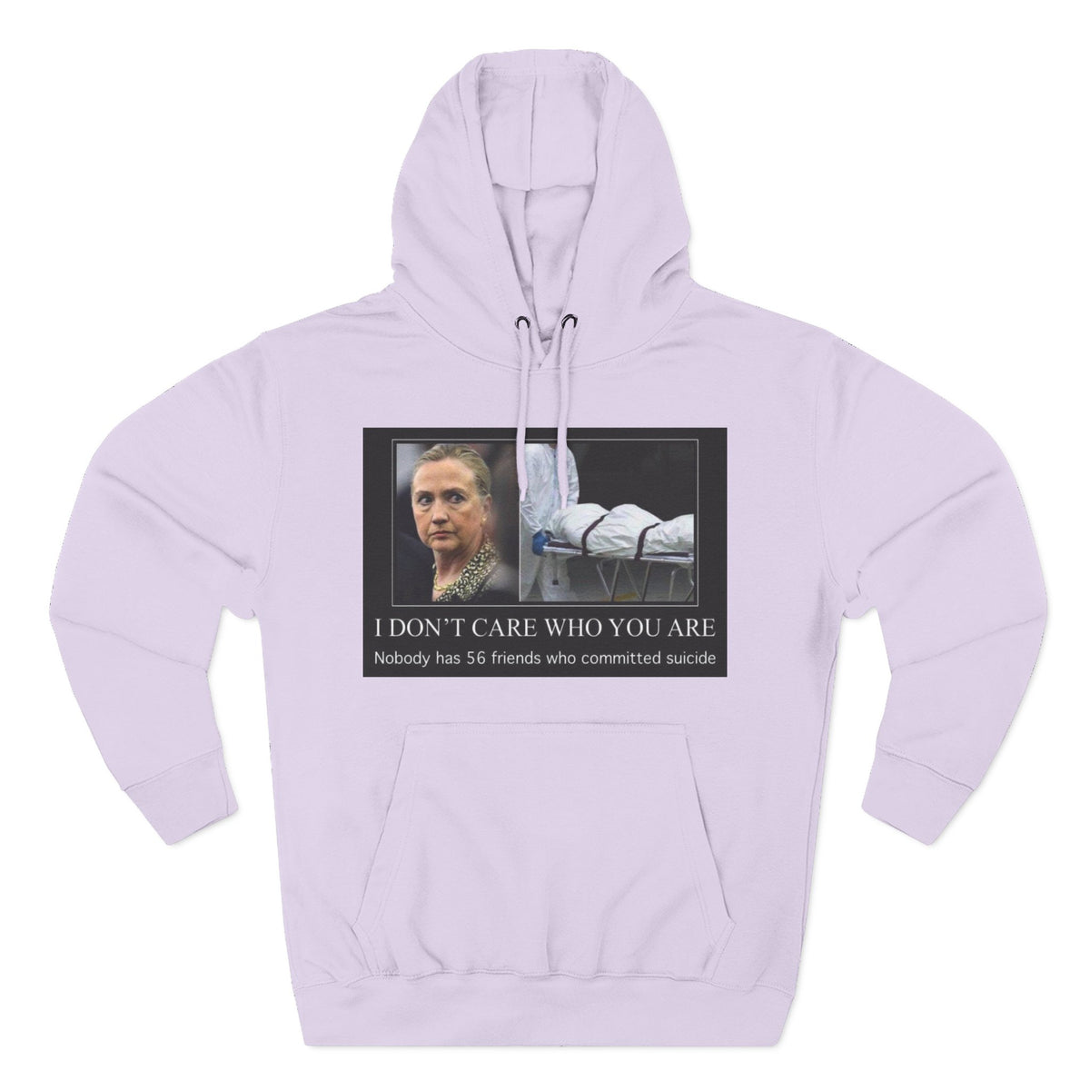 The SCIF "Suicided Clinton Meme," "I Don’t Care Who You Are, No One Has 56 Friends Who Committed Suicide," Hoodie