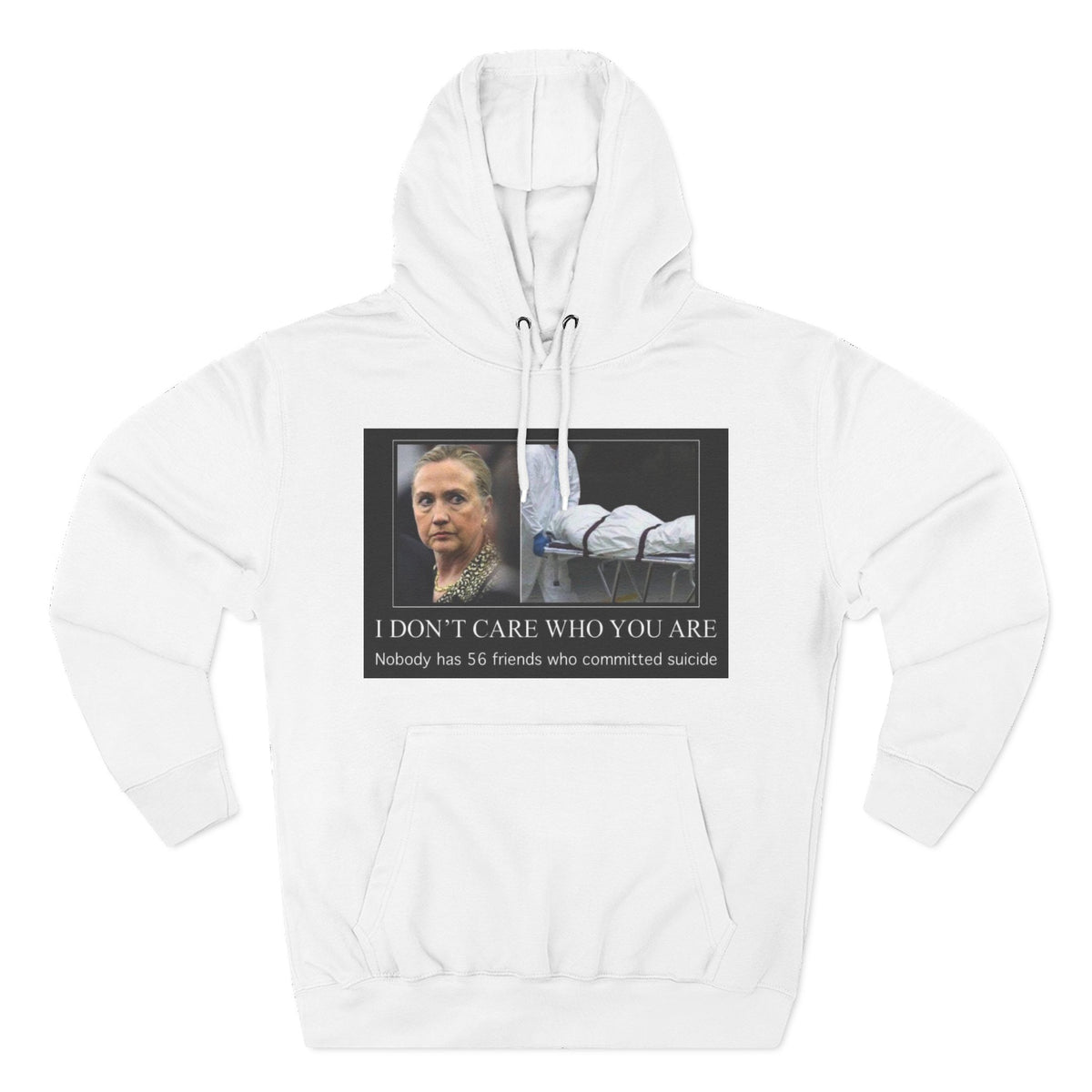 The SCIF "Suicided Clinton Meme," "I Don’t Care Who You Are, No One Has 56 Friends Who Committed Suicide," Hoodie