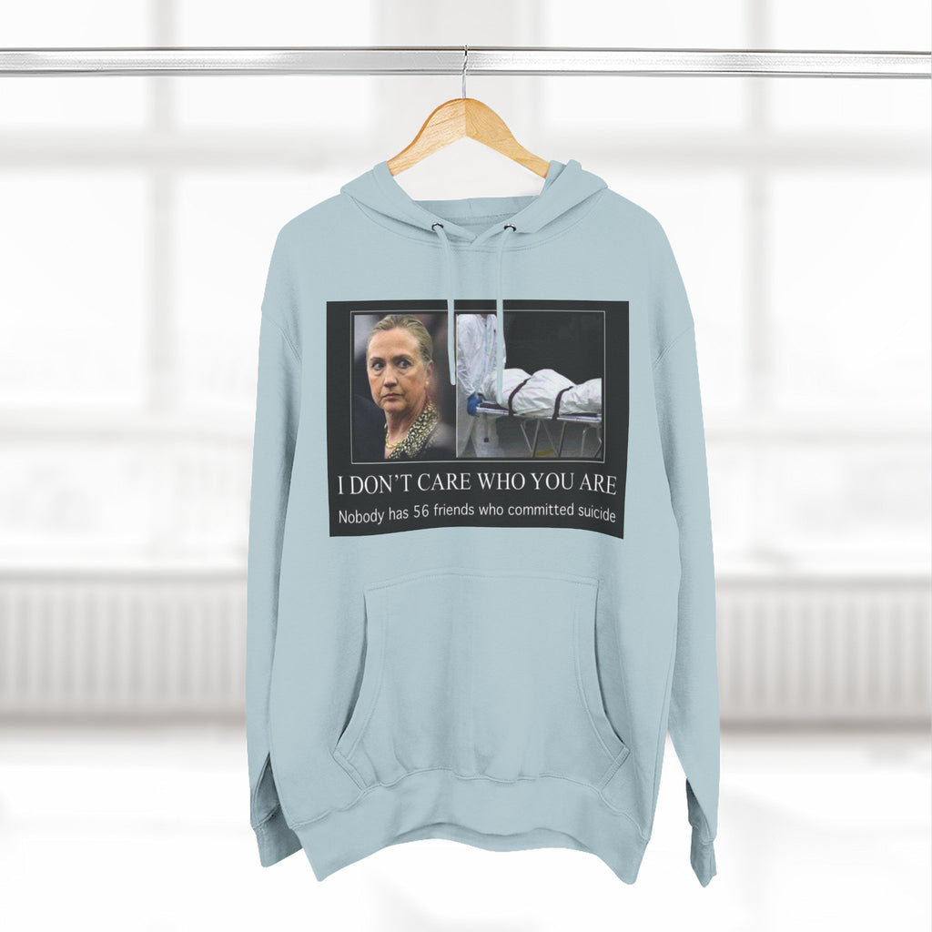 The SCIF "Suicided Clinton Meme," "I Don’t Care Who You Are, No One Has 56 Friends Who Committed Suicide," Hoodie