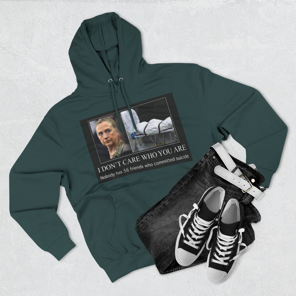 The SCIF "Suicided Clinton Meme," "I Don’t Care Who You Are, No One Has 56 Friends Who Committed Suicide," Hoodie