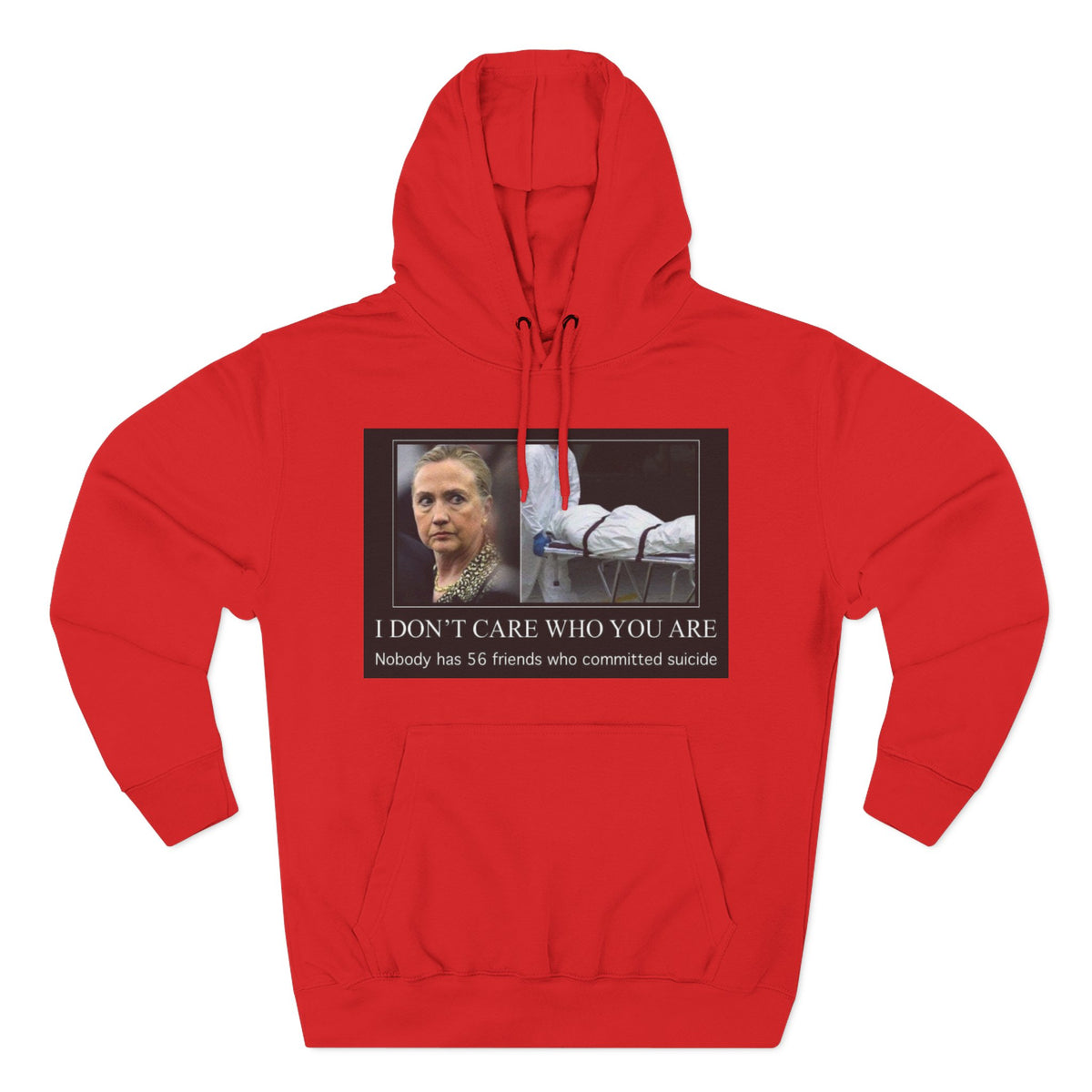The SCIF "Suicided Clinton Meme," "I Don’t Care Who You Are, No One Has 56 Friends Who Committed Suicide," Hoodie