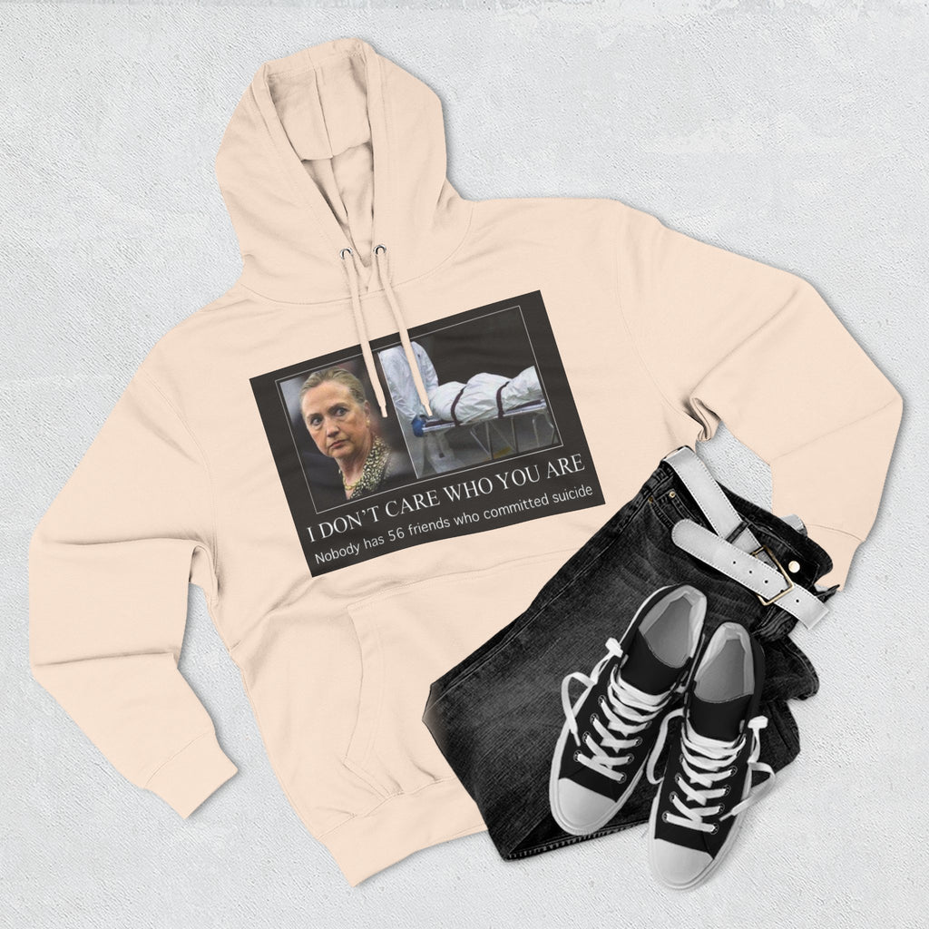 The SCIF "Suicided Clinton Meme," "I Don’t Care Who You Are, No One Has 56 Friends Who Committed Suicide," Hoodie