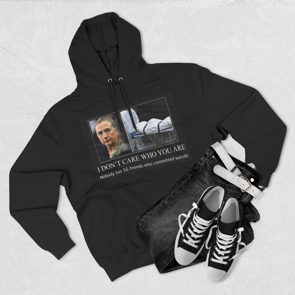 The SCIF "Suicided Clinton Meme," "I Don’t Care Who You Are, No One Has 56 Friends Who Committed Suicide," Hoodie