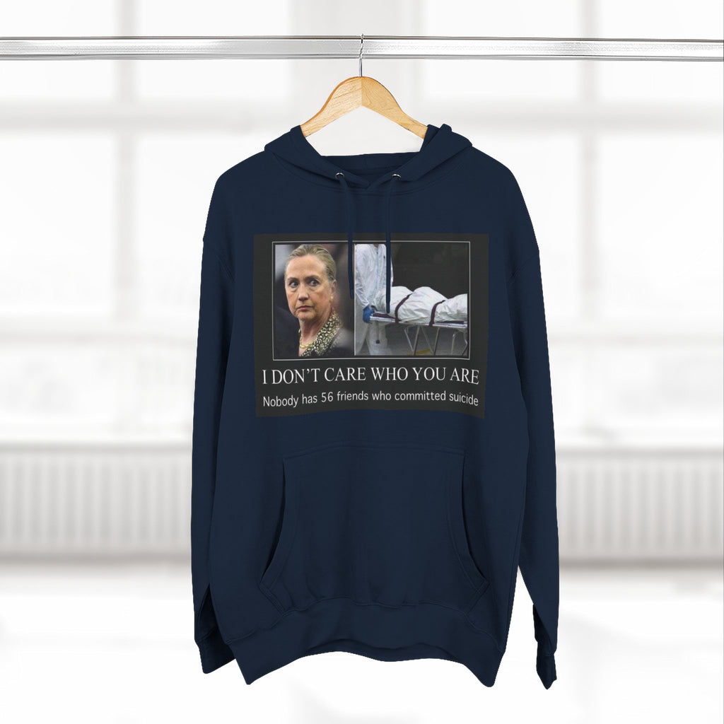 The SCIF "Suicided Clinton Meme," "I Don’t Care Who You Are, No One Has 56 Friends Who Committed Suicide," Hoodie