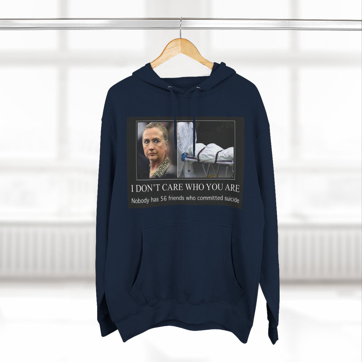 The SCIF "Suicided Clinton Meme," "I Don’t Care Who You Are, No One Has 56 Friends Who Committed Suicide," Hoodie