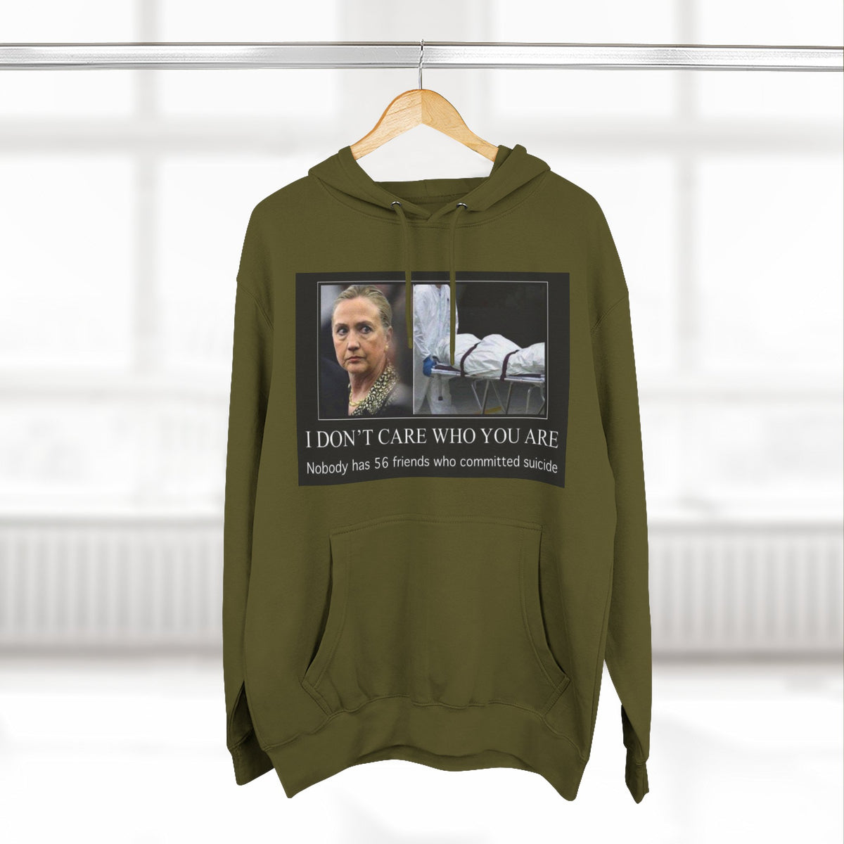 The SCIF "Suicided Clinton Meme," "I Don’t Care Who You Are, No One Has 56 Friends Who Committed Suicide," Hoodie