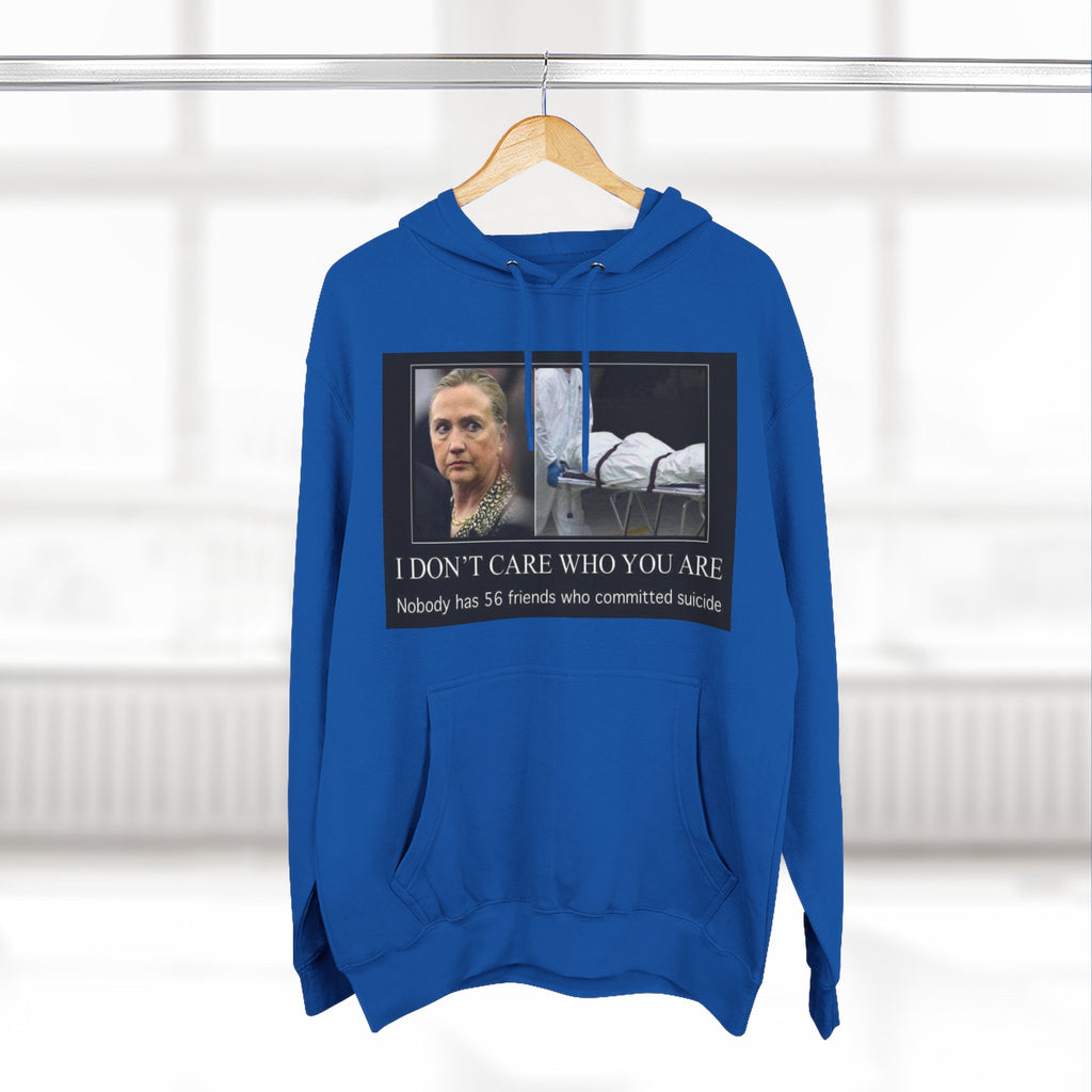 The SCIF "Suicided Clinton Meme," "I Don’t Care Who You Are, No One Has 56 Friends Who Committed Suicide," Hoodie