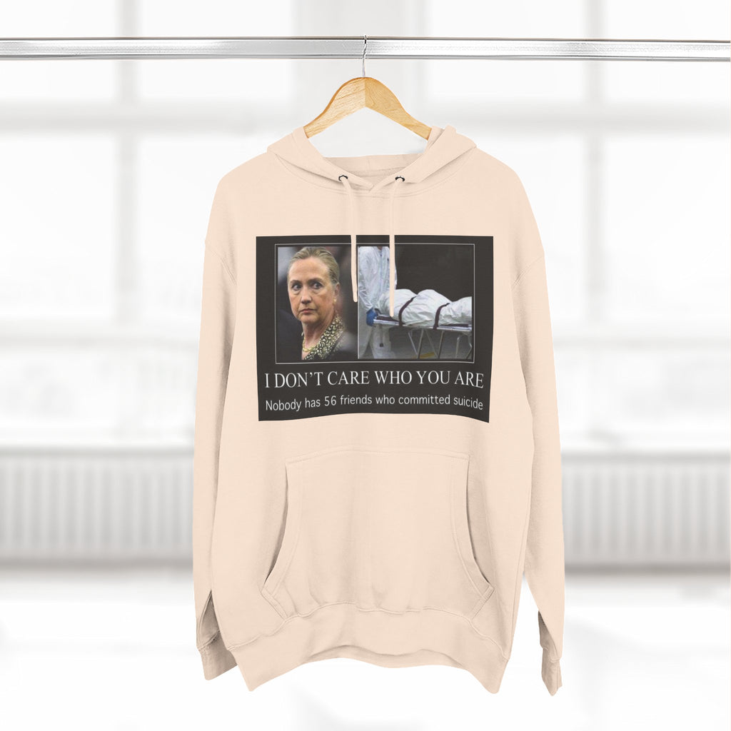 The SCIF "Suicided Clinton Meme," "I Don’t Care Who You Are, No One Has 56 Friends Who Committed Suicide," Hoodie