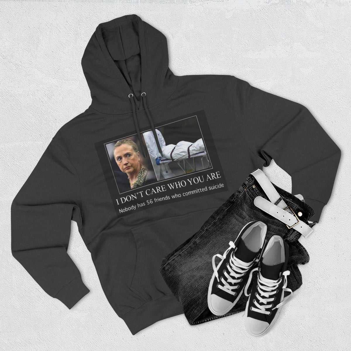 The SCIF "Suicided Clinton Meme," "I Don’t Care Who You Are, No One Has 56 Friends Who Committed Suicide," Hoodie