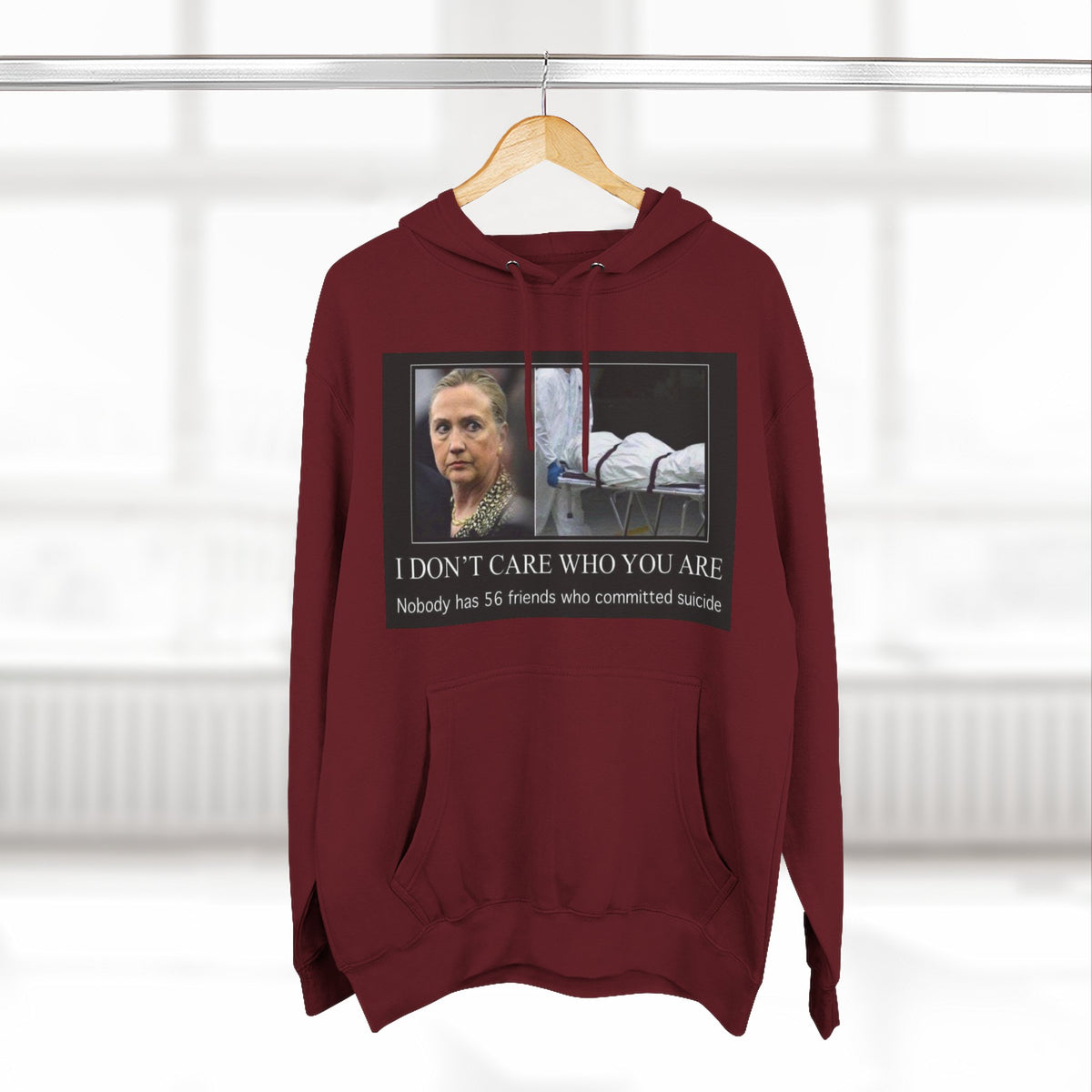 The SCIF "Suicided Clinton Meme," "I Don’t Care Who You Are, No One Has 56 Friends Who Committed Suicide," Hoodie