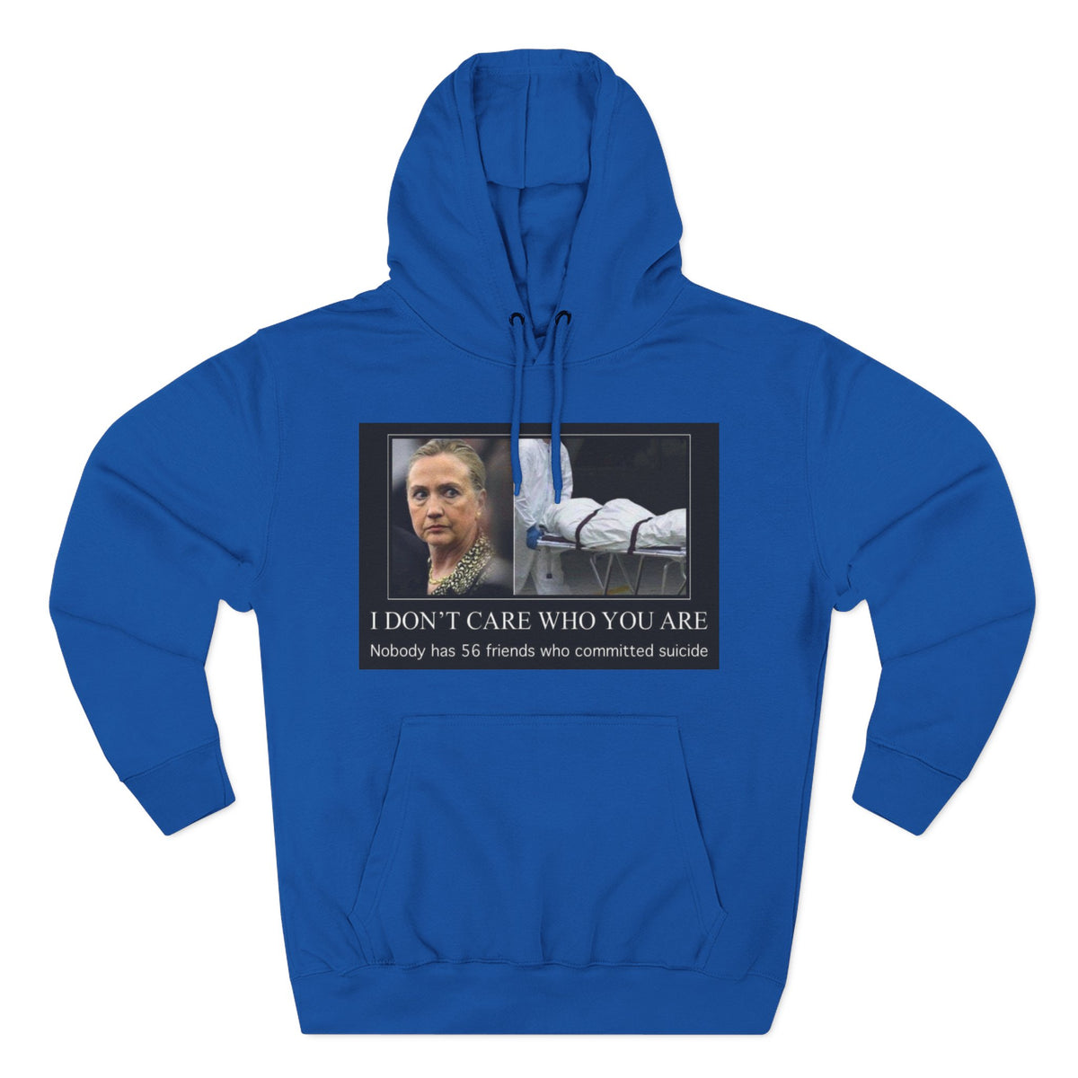 The SCIF "Suicided Clinton Meme," "I Don’t Care Who You Are, No One Has 56 Friends Who Committed Suicide," Hoodie