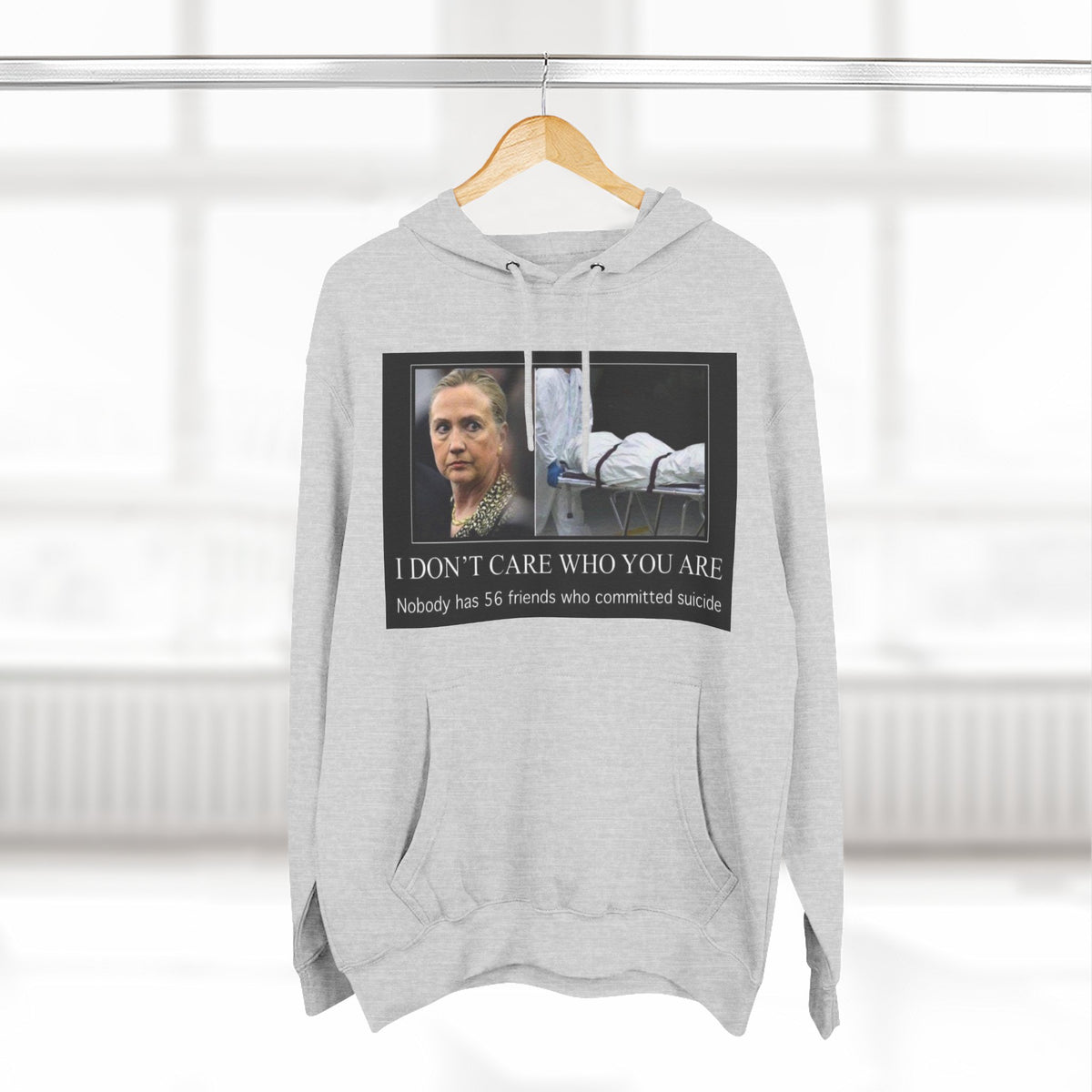 The SCIF "Suicided Clinton Meme," "I Don’t Care Who You Are, No One Has 56 Friends Who Committed Suicide," Hoodie