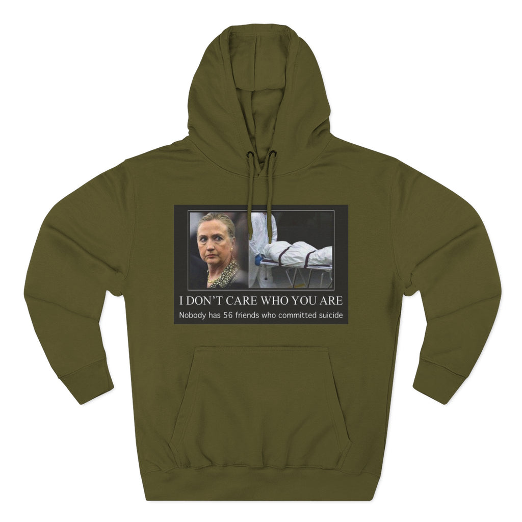 The SCIF "Suicided Clinton Meme," "I Don’t Care Who You Are, No One Has 56 Friends Who Committed Suicide," Hoodie