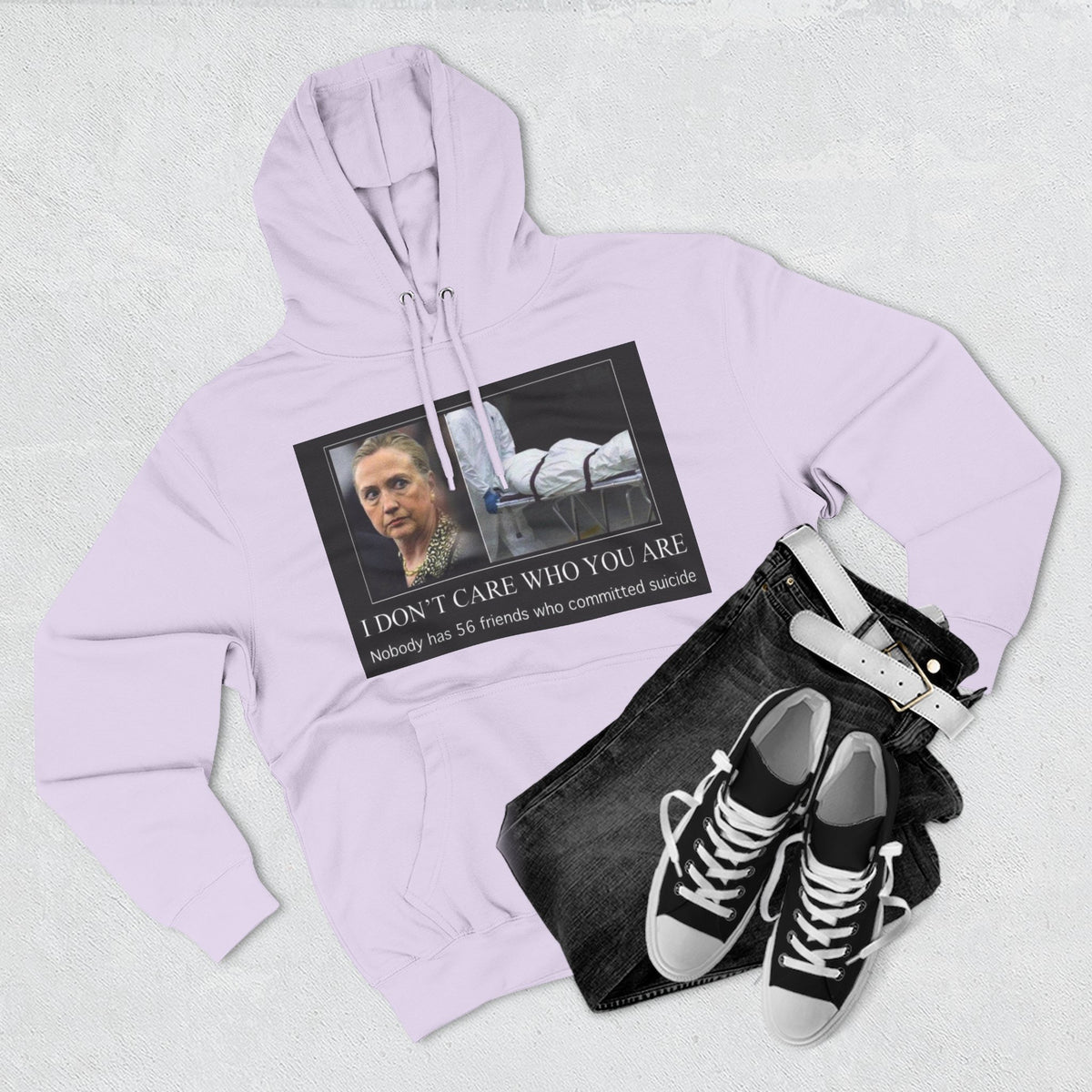 The SCIF "Suicided Clinton Meme," "I Don’t Care Who You Are, No One Has 56 Friends Who Committed Suicide," Hoodie