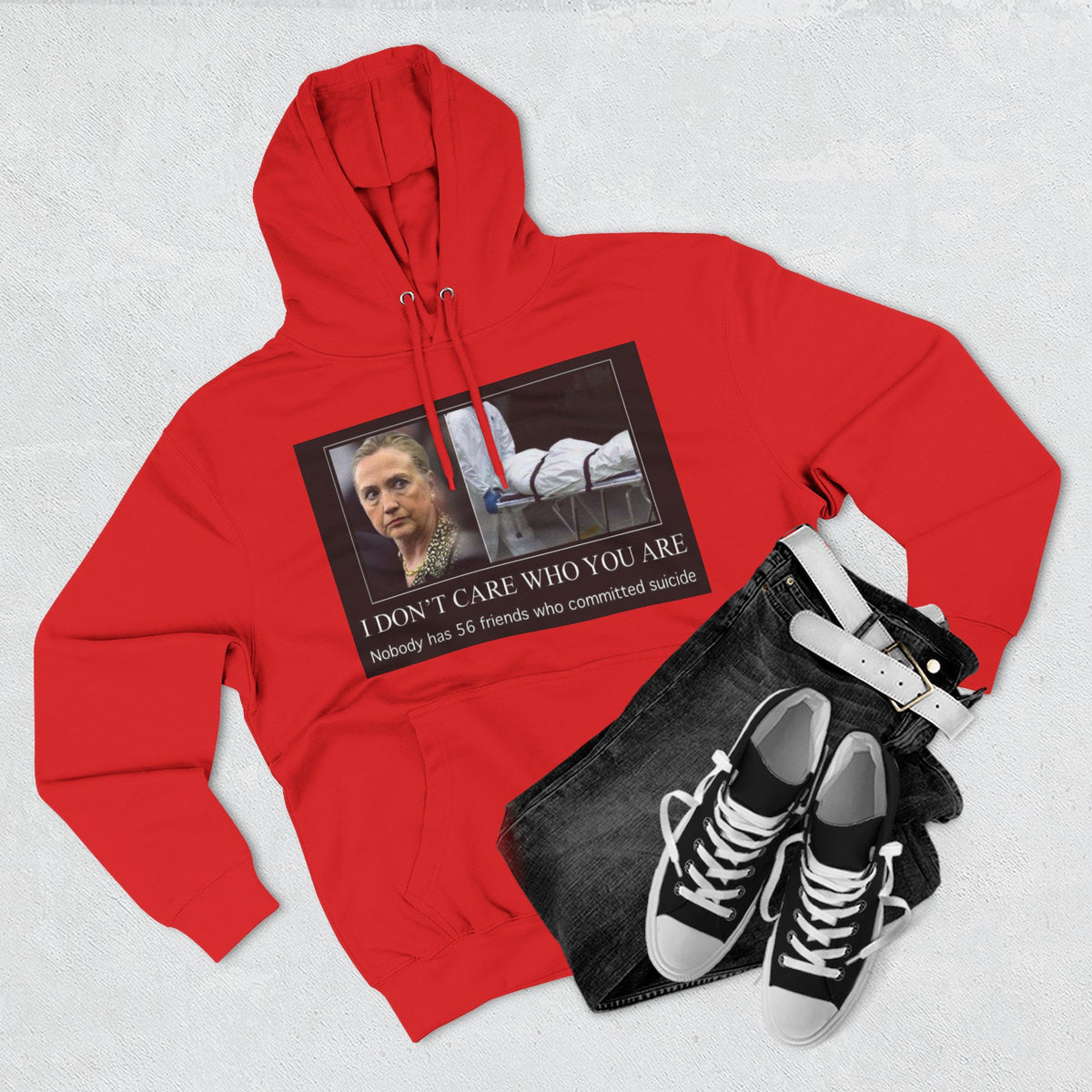 The SCIF "Suicided Clinton Meme," "I Don’t Care Who You Are, No One Has 56 Friends Who Committed Suicide," Hoodie