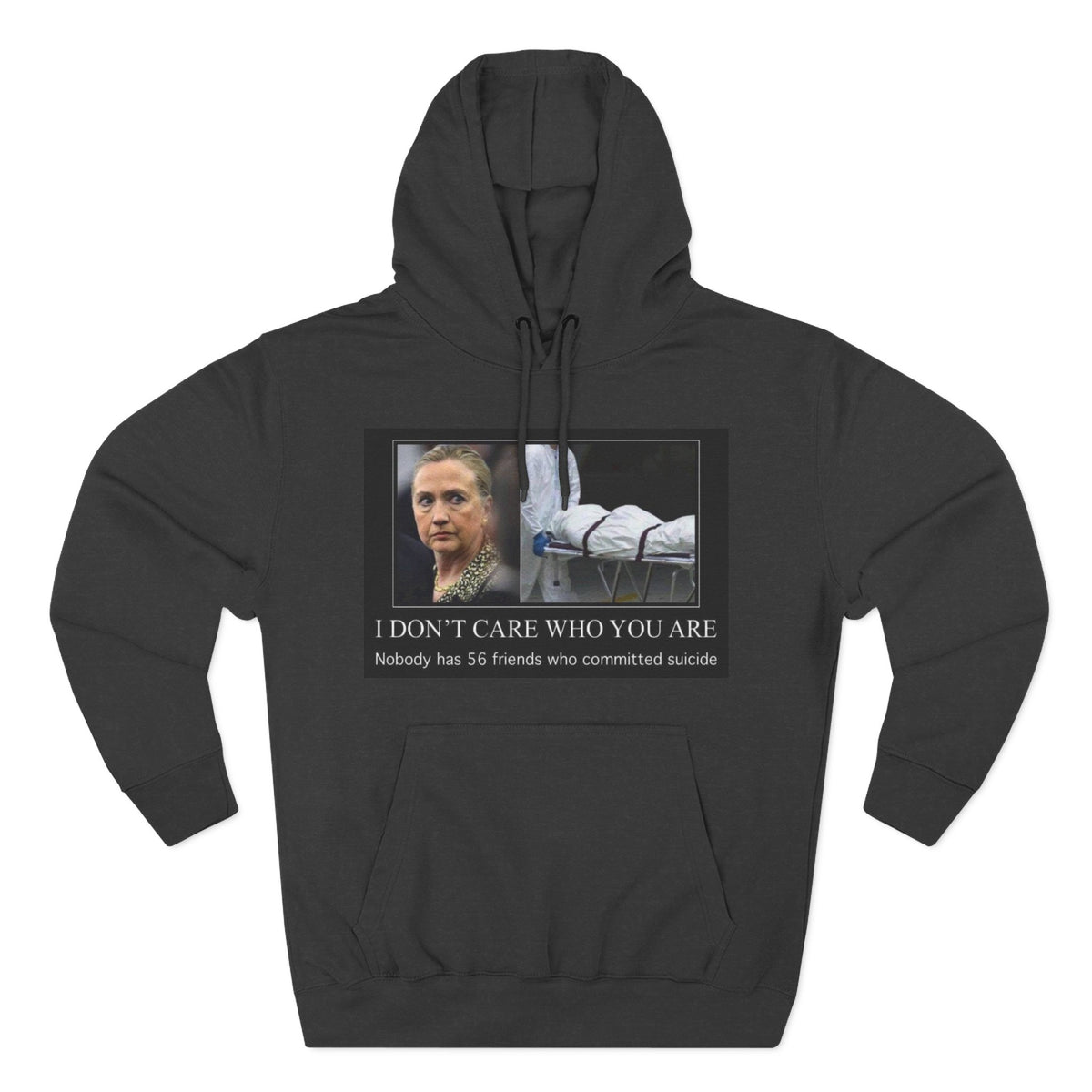 The SCIF "Suicided Clinton Meme," "I Don’t Care Who You Are, No One Has 56 Friends Who Committed Suicide," Hoodie