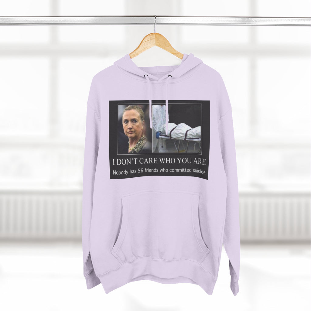 The SCIF "Suicided Clinton Meme," "I Don’t Care Who You Are, No One Has 56 Friends Who Committed Suicide," Hoodie