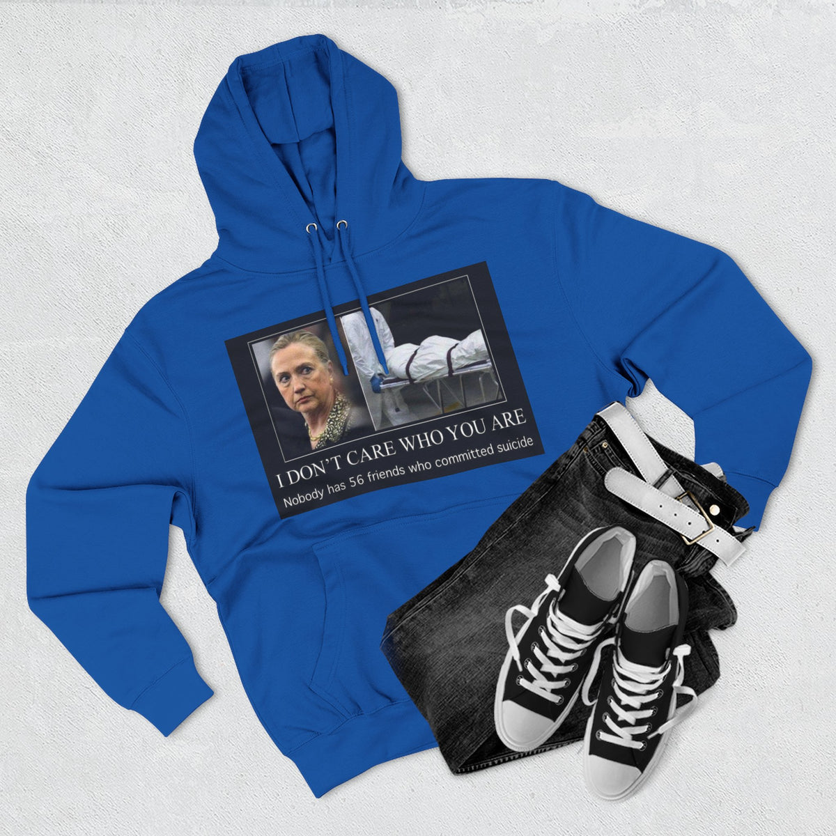 The SCIF "Suicided Clinton Meme," "I Don’t Care Who You Are, No One Has 56 Friends Who Committed Suicide," Hoodie