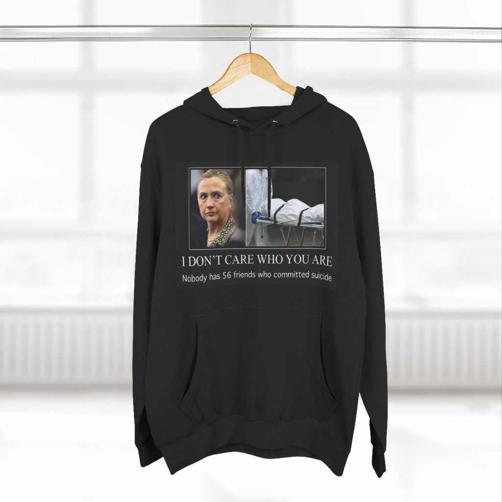 The SCIF "Suicided Clinton Meme," "I Don’t Care Who You Are, No One Has 56 Friends Who Committed Suicide," Hoodie