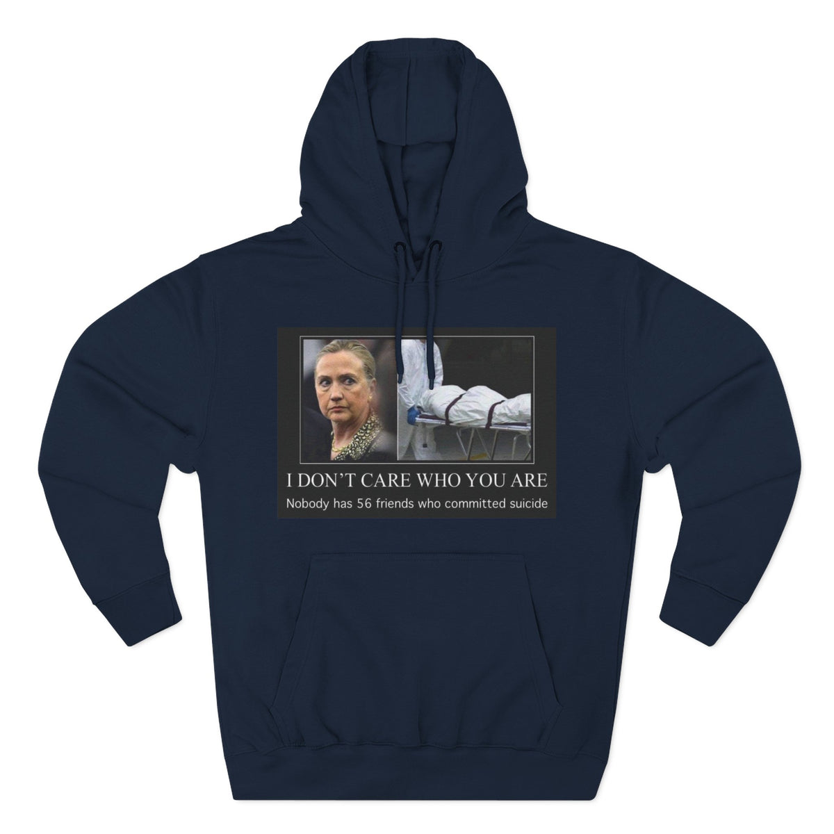 The SCIF "Suicided Clinton Meme," "I Don’t Care Who You Are, No One Has 56 Friends Who Committed Suicide," Hoodie