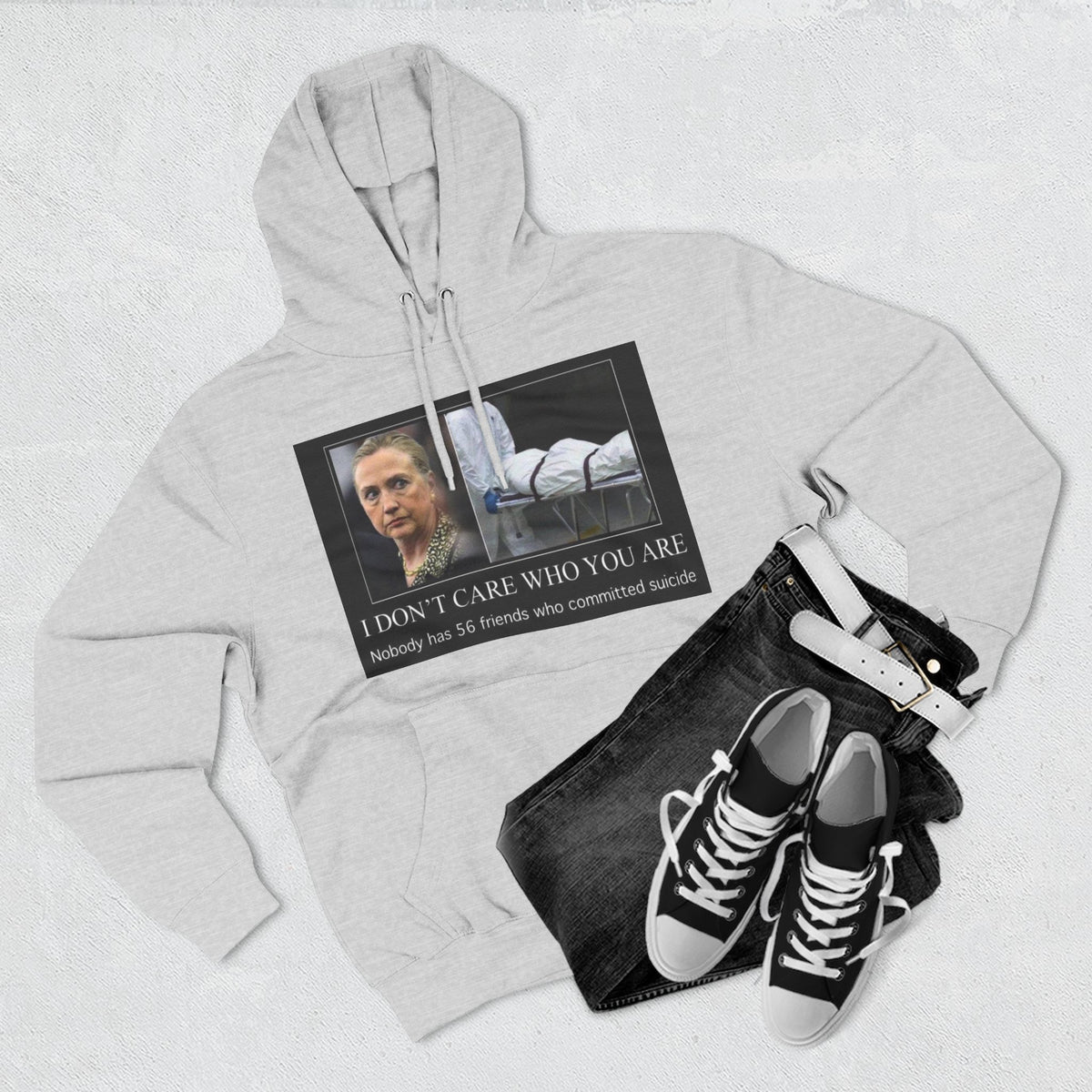 The SCIF "Suicided Clinton Meme," "I Don’t Care Who You Are, No One Has 56 Friends Who Committed Suicide," Hoodie