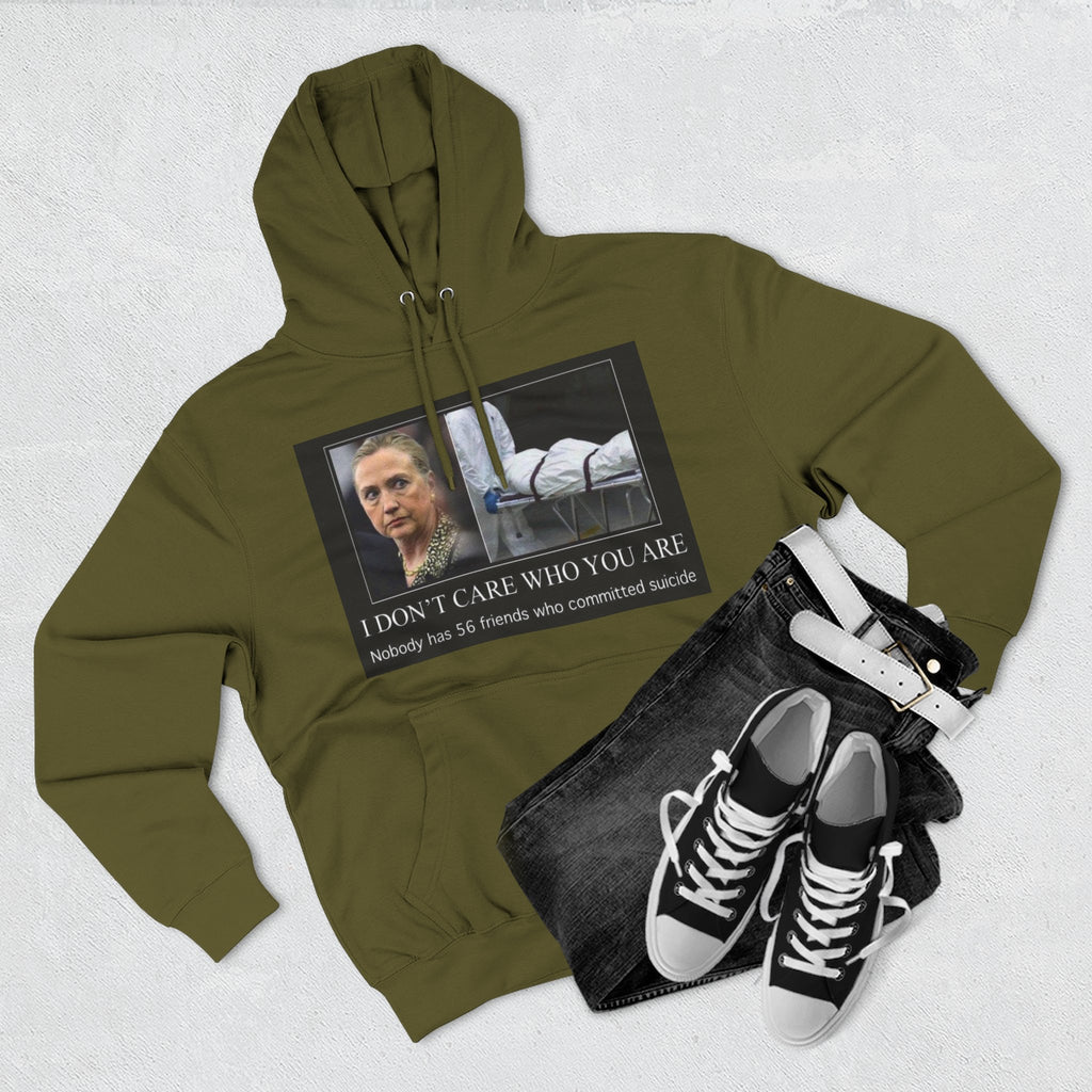 The SCIF "Suicided Clinton Meme," "I Don’t Care Who You Are, No One Has 56 Friends Who Committed Suicide," Hoodie